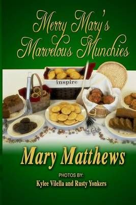 Merry Mary's Marvelous Munchies By Mary Matthews 9780615940427