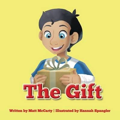 The Gift By Matt McCarty (author), Spangler Hannah (illustrator)
