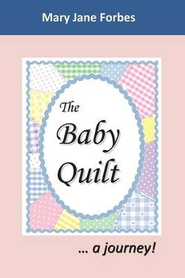 The Baby Quilt By Mary Jane Forbes 9780615952864 (Paperback)