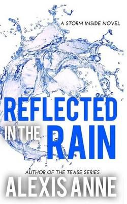 Reflected in the Rain By Alexis Anne 9780615960784 (Paperback)