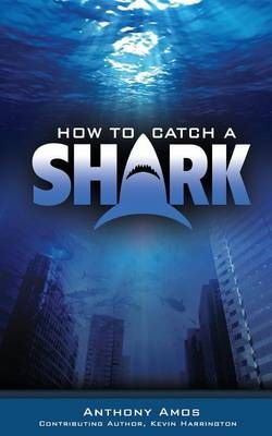 How to Catch a Shark By Kevin Harrington, Anthony Amos 9780615971193