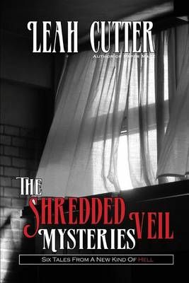 The Shredded Veil Mysteries By Leah Cutter 9780615999654 (Paperback)