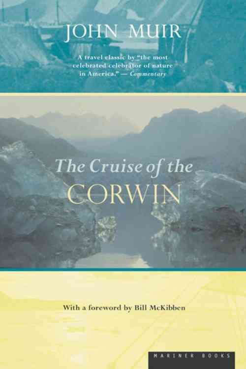 The Cruise of the Corwin By John Muir, William Frederic Badè