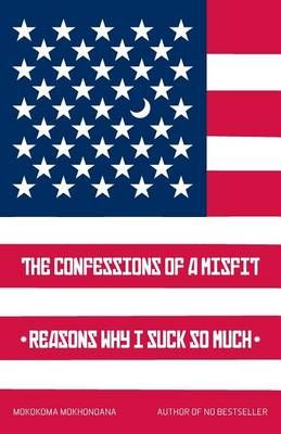 The Confessions of a Misift By Mokokoma Mokhonoana 9780620480871