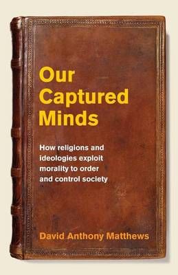 Our Captured Minds By David Anthony Matthews 9780620693448 (Paperback)