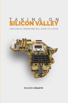 Taking on Silicon Valley By Nnamdi Oranye 9780620770316 (Paperback)
