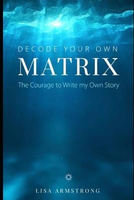 Decode Your Own Matrix By Lisa Armstrong 9780620918350 (Paperback)