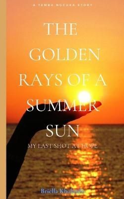 Golden Rays of A Summer Sun By Khobotlo M 9780620963237 (Paperback)