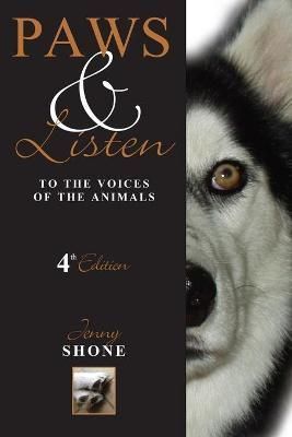 Paws & Listen to the Voices of the Animals 4th Edition By Shone, Jenny