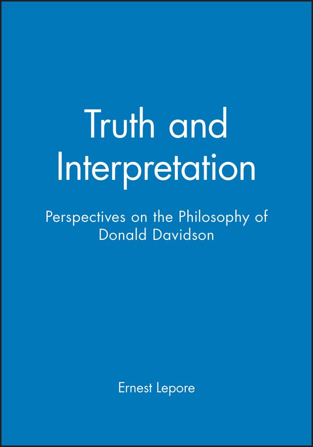 Truth and Interpretation ? Perspectives on the Philosophy of Donald Davidson