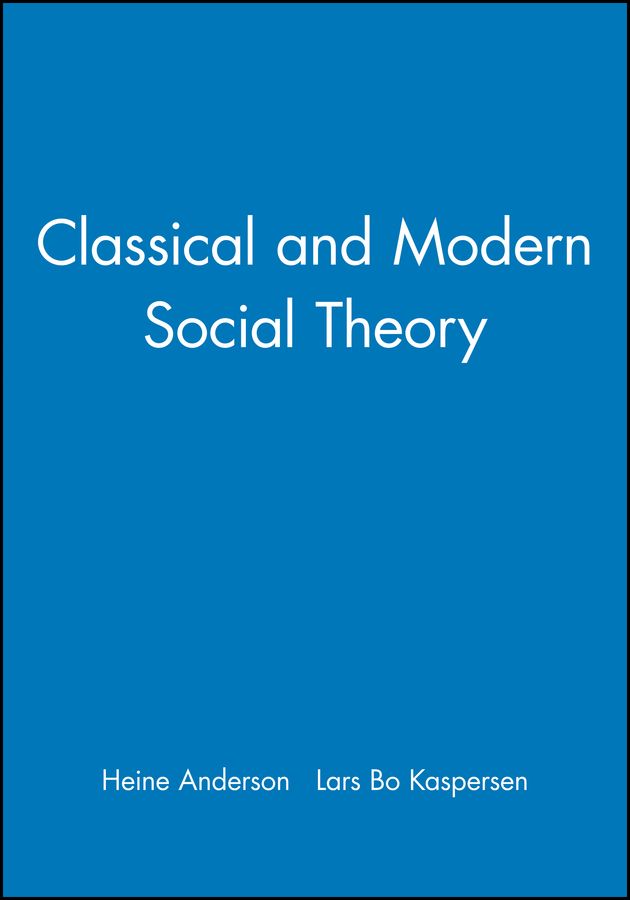 Classical and Modern Social Theory 9780631212881 (Paperback)