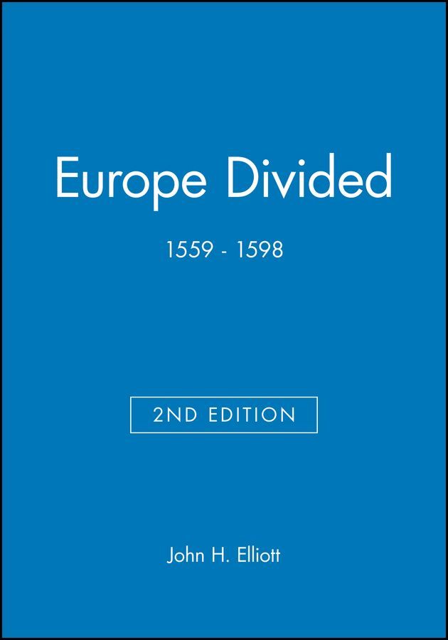 Europe Divided, 1559-1598 By J. H. Elliott 9780631217794 (Hardback)