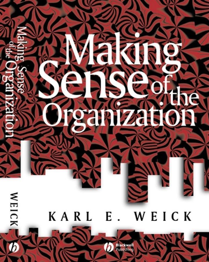 Making Sense of the Organization By Karl E. Weick 9780631223191