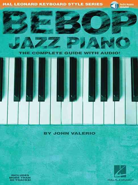 Bebop Jazz Piano - The Complete Guide By John Valerio, Valerio John