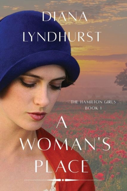 A WOMAN'S PLACE: The Hamilton Girls Book 1 By Lyndhurst, Diana