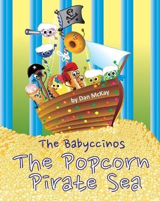 The Babyccinos The Popcorn Pirate Sea By Mckay, Dan 9780645074093