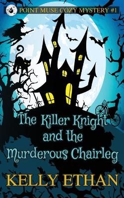 Killer Knight and the Murderous Chairleg By Ethan 9780645102536