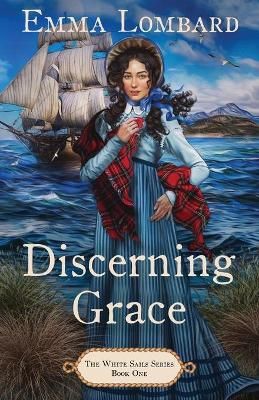 Discerning Grace (The White Sails Series Book 1) By Lombard