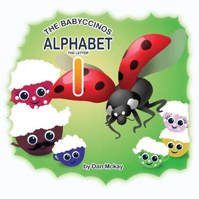 Babyccinos Alphabet The Letter I By Dan McKay 9780645158090