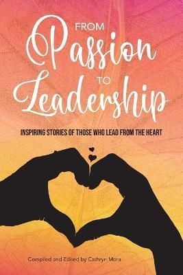 From Passion to Leadership By Mora, Cathryn 9780645178067 (Paperback)