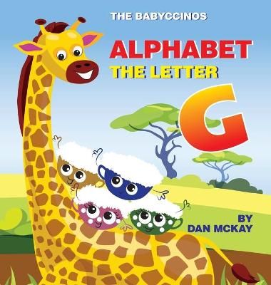 Babyccinos Alphabet The Letter G By McKay 9780645192070 (Hardback)