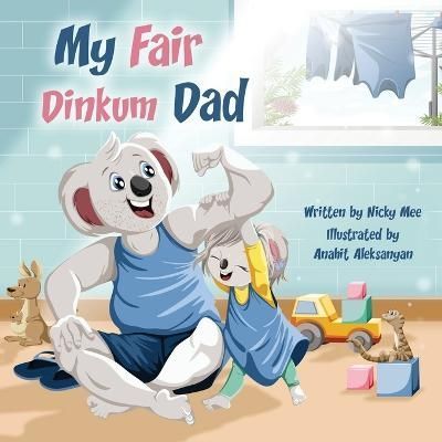 My Fair Dinkum Dad By Mee, Nicky, G 9780645193923 (Paperback)
