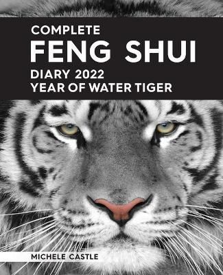 Complete Feng Shui Diary 2022 Year of Water Tiger By castle, michele
