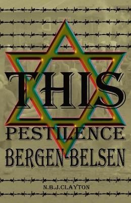 This Pestilence, Bergen-Belsen By Clayton 9780645254075 (Paperback)