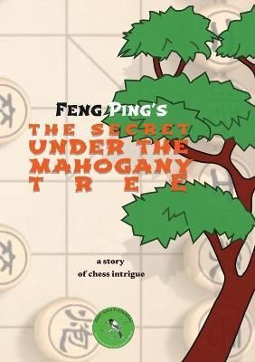 The Secret under the Mahogany tree By Feng, Ping 9780645276107