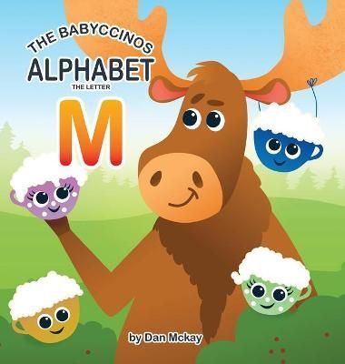 The Babyccinos Alphabet The Letter M By Mckay, Dan 9780645279825