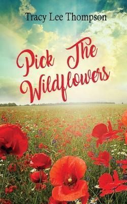 Pick The Wildflowers By Thompson, Tracy Lee 9780645295917 (Paperback)