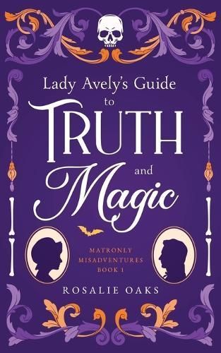 Lady Avely's Guide to Truth and Magic By Rosalie Oaks 9780645300505