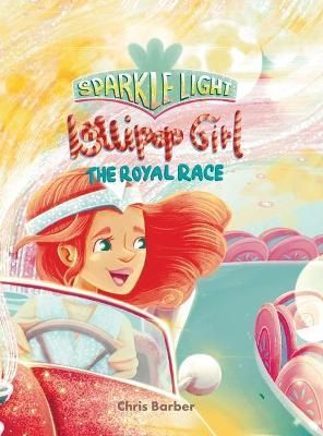 Sparkle Light Lollipop Girl The Royal Race By Barber 9780645390124