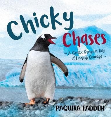 Chicky Chases: A Gentoo Penguin Tale of Finding Courage 9780645445404