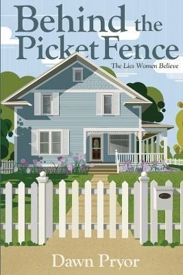 Behind the Picket Fence By Dawn Pryor 9780645492644 (Paperback)