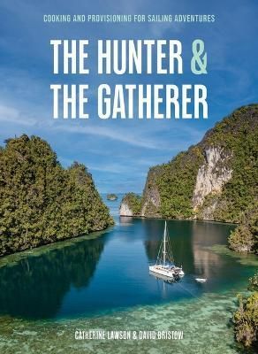 The Hunter & The Gatherer By Catherine Lawson, David Bristow