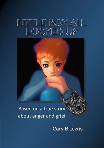 Little Boy All Locked Up By Gary B Lewis 9780645555271 (Paperback)