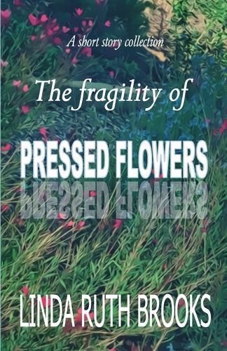 The Fragility of Pressed Flowers 9780645565096 (Paperback)