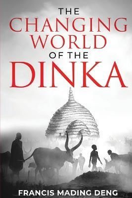 Changing World of the Dinka By Deng 9780645583212 (Paperback)