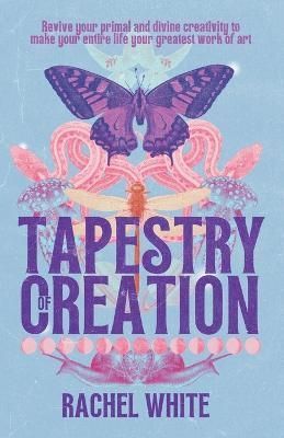Tapestry of Creation By Rachel White 9780645606430 (Paperback)