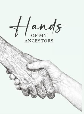 Hands of My Ancestors By Gene & Me 9780645669503 (Hardback)