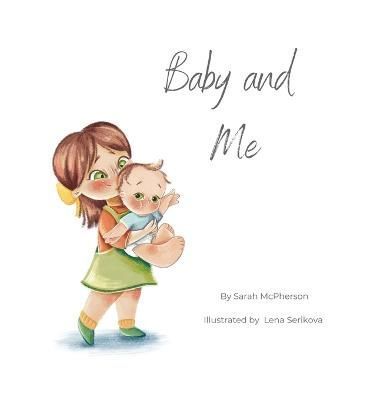 Baby and Me - Big Sister Version By McPherson 9780645676938 (Hardback)