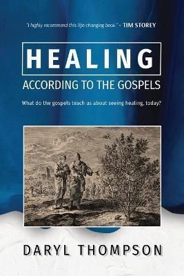 Healing, According to the Gospels By Thompson 9780645680706