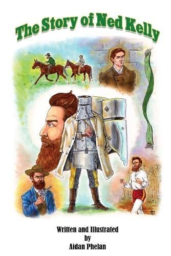 The Story of Ned Kelly By Aidan Phelan 9780645700121 (Paperback)