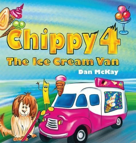 Chippy 4 The Ice Cream Van By Dan McKay 9780645744163 (Hardback)