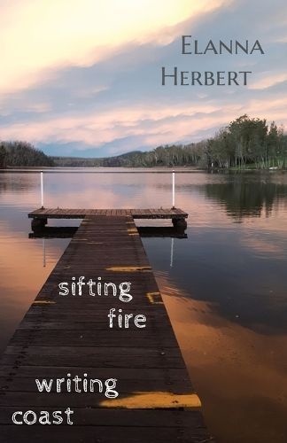 Sifting Fire Writing Coast By Elanna Herbert 9780645797701 (Paperback)