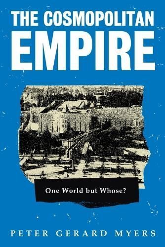 The Cosmopolitan Empire By Peter G Myers 9780645836110 (Paperback)