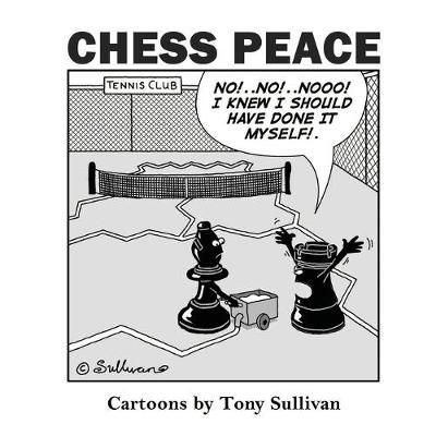 Chess Peace: Cartoons by Tony Sullivan By Sullivan, Tony 9780646804897