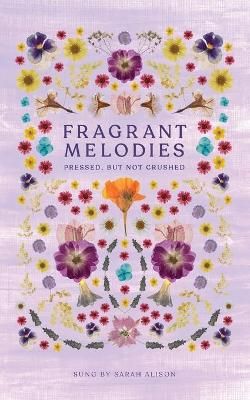 Fragrant Melodies By Sarah Alison 9780646822877 (Paperback)