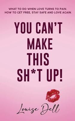 You Can't Make This Sh*t Up! By Dell 9780646842745 (Paperback)